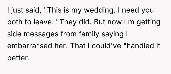 I just said, "This is my wedding. I need you...