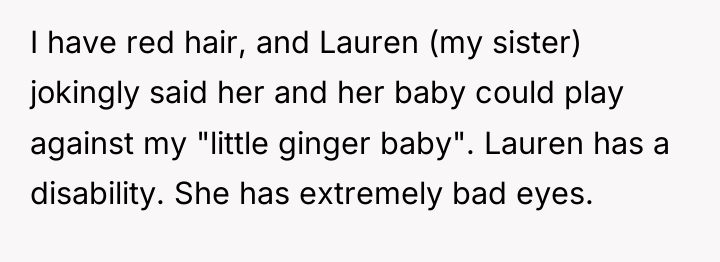 I have red hair, and Lauren (my sister) jokingly said...
