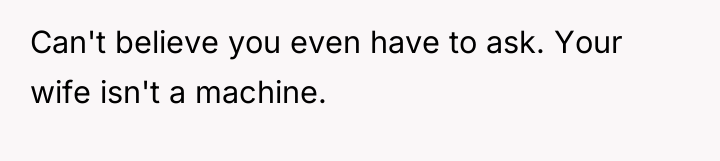 Can't believe you even have to ask. Your wife isn't...