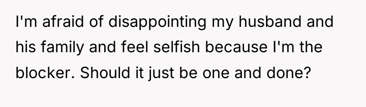 I'm afraid of disappointing my husband and his family and...