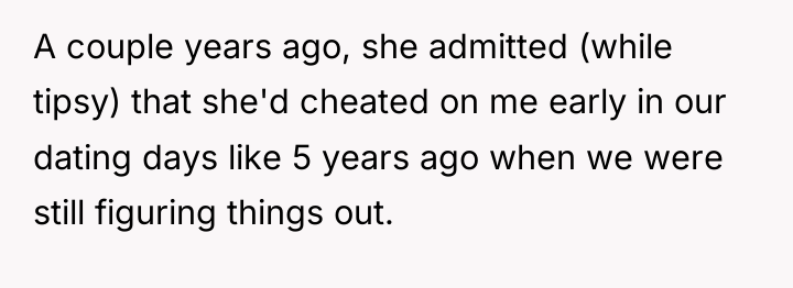 A couple years ago, she admitted (while tipsy) that she'd...