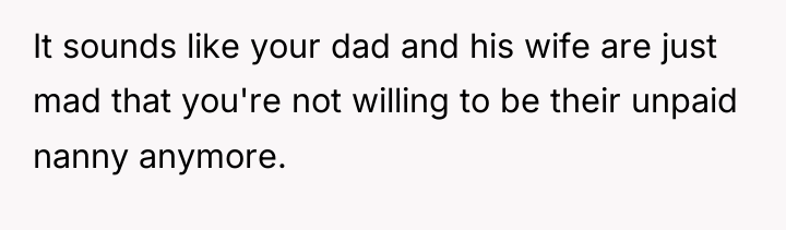 It sounds like your dad and his wife are just...