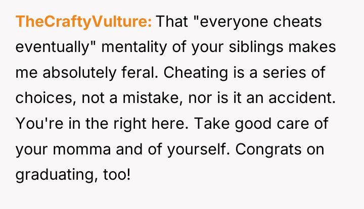 TheCraftyVulture That "everyone cheats eventually" mentality of your siblings makes...