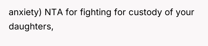 anxiety) NTA for fighting for custody of your daughters,