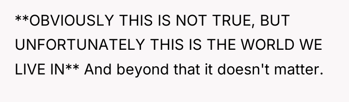 **OBVIOUSLY THIS IS NOT TRUE, BUT UNFORTUNATELY THIS IS THE...