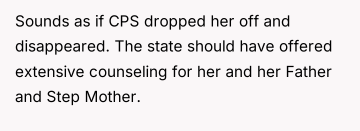 Sounds as if CPS dropped her off and disappeared. The...