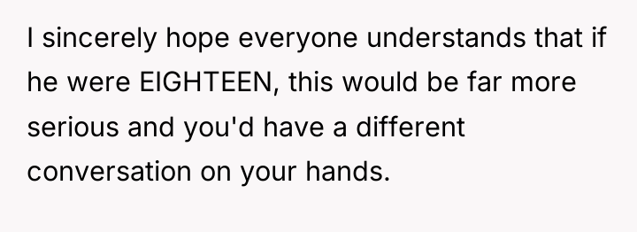 I sincerely hope everyone understands that if he were EIGHTEEN,...