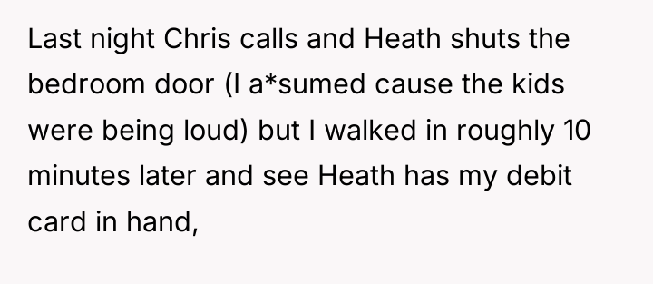 Last night Chris calls and Heath shuts the bedroom door...
