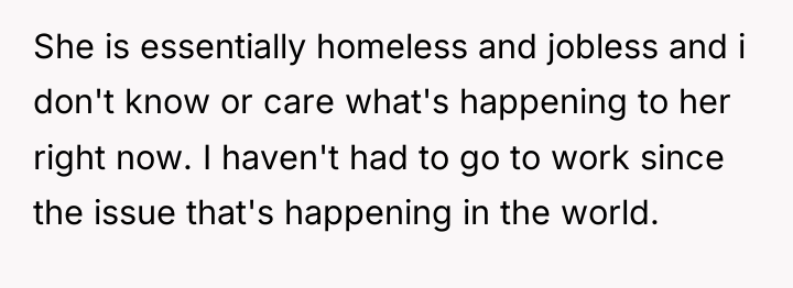 She is essentially homeless and jobless and i don't know...