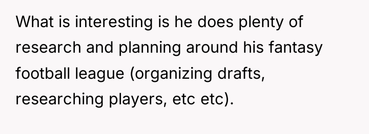 What is interesting is he does plenty of research and...