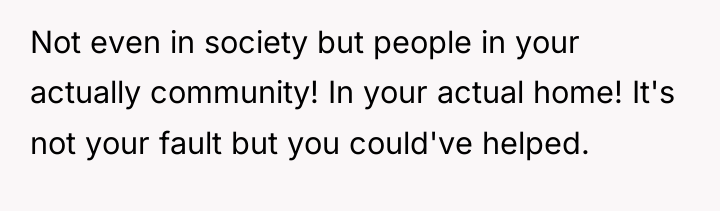 Not even in society but people in your actually community!...