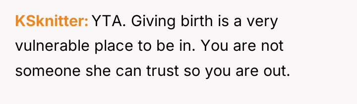KSknitter YTA. Giving birth is a very vulnerable place to...
