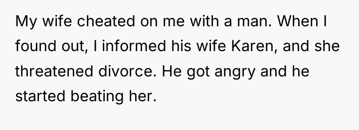My wife cheated on me with a man. When I...