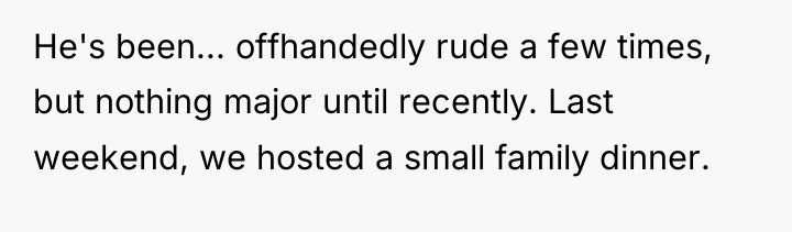He's been... offhandedly rude a few times, but nothing major...