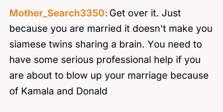 Mother_Search3350 Get over it. Just because you are married it...