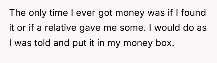 The only time I ever got money was if I...