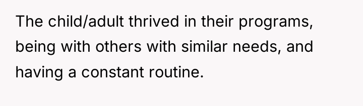 The child/adult thrived in their programs, being with others with...