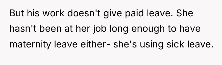 But his work doesn't give paid leave. She hasn't been...