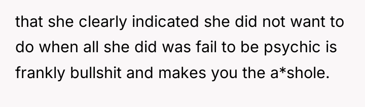 that she clearly indicated she did not want to do...