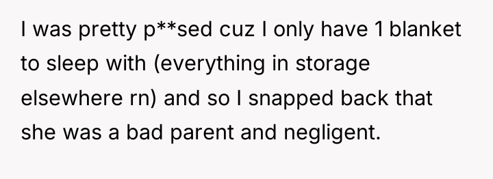 I was pretty p**sed cuz I only have 1 blanket...