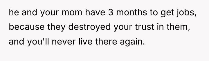 he and your mom have 3 months to get jobs,...