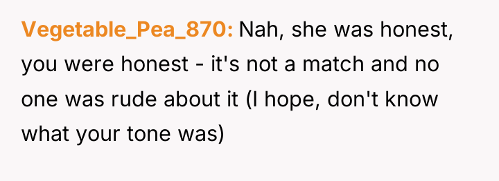 Vegetable_Pea_870 Nah, she was honest, you were honest - it's...