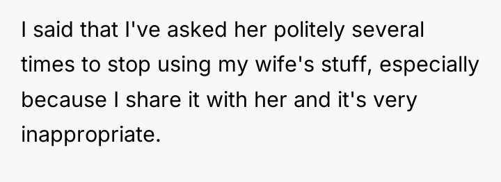 I said that I've asked her politely several times to...