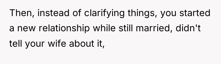 Then, instead of clarifying things, you started a new relationship...