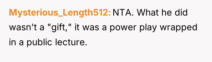 Mysterious_Length512 NTA. What he did wasn't a "gift," it was...