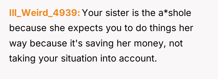 Ill_Weird_4939 Your sister is the a*shole because she expects you...
