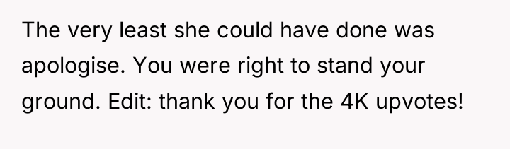 The very least she could have done was apologise. You...