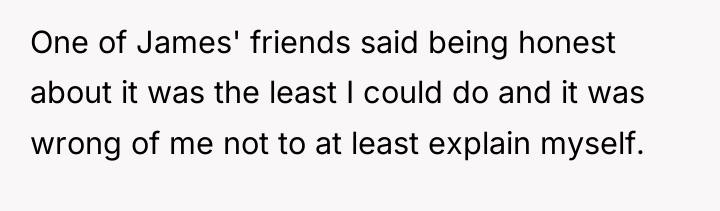 One of James' friends said being honest about it was...