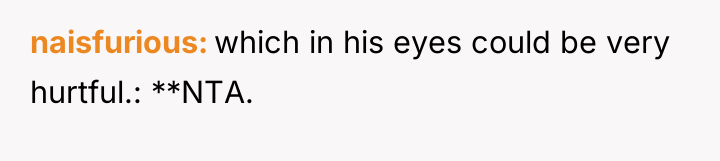 naisfurious which in his eyes could be very hurtful.: **NTA.
