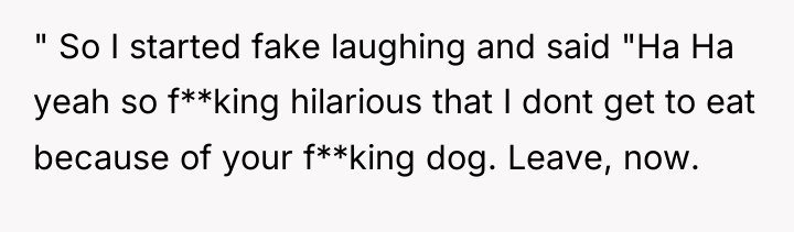 " So I started fake laughing and said "Ha Ha...