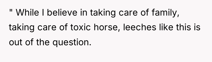 " While I believe in taking care of family, taking...