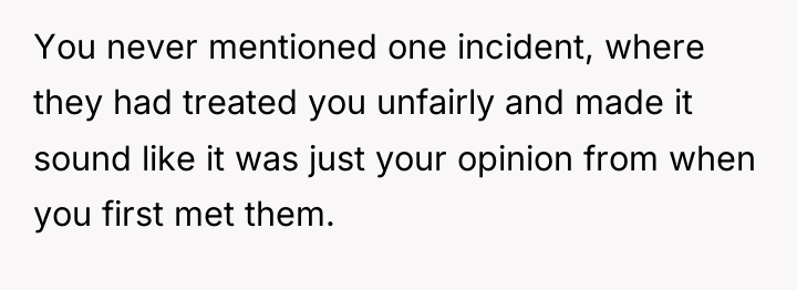 You never mentioned one incident, where they had treated you...