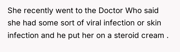 She recently went to the Doctor Who said she had...
