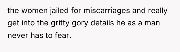 the women jailed for miscarriages and really get into the...