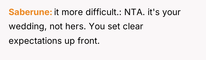 Saberune it more difficult.: NTA. it's your wedding, not hers....