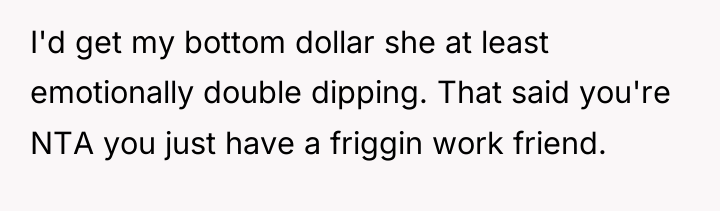 I'd get my bottom dollar she at least emotionally double...