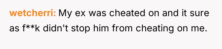 wetcherri My ex was cheated on and it sure as...