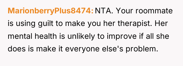 MarionberryPlus8474 NTA. Your roommate is using guilt to make you...