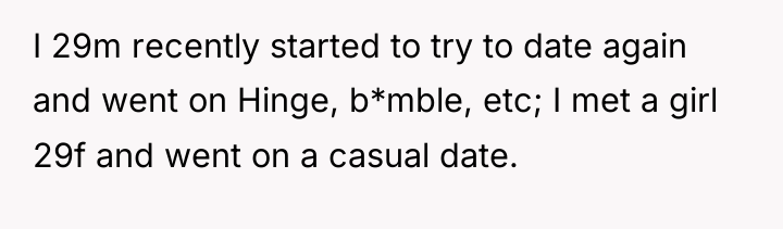 I 29m recently started to try to date again and...