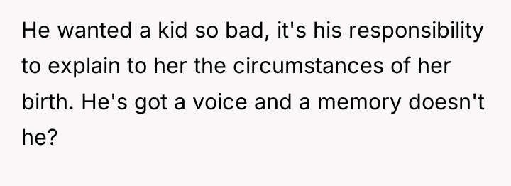 He wanted a kid so bad, it's his responsibility to...