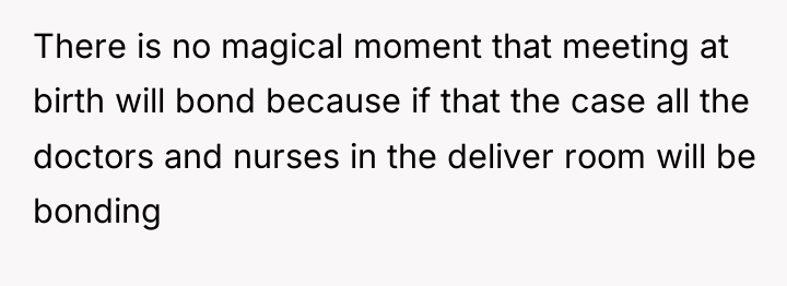 There is no magical moment that meeting at birth will...