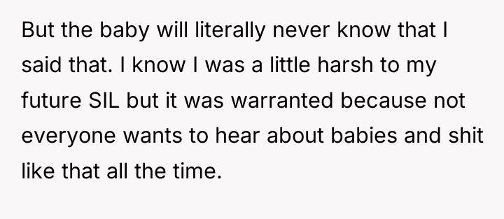 But the baby will literally never know that I said...