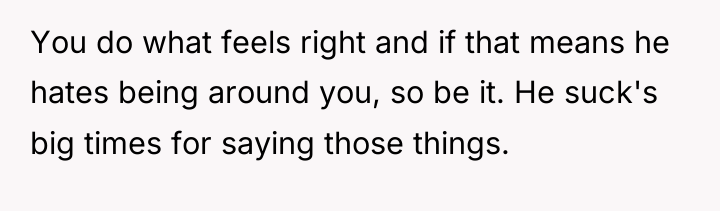 You do what feels right and if that means he...