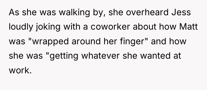 As she was walking by, she overheard Jess loudly joking...