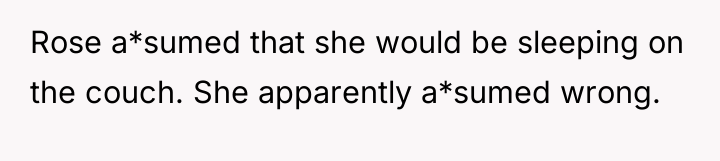 Rose a*sumed that she would be sleeping on the couch....