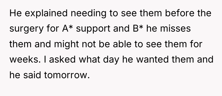 He explained needing to see them before the surgery for...